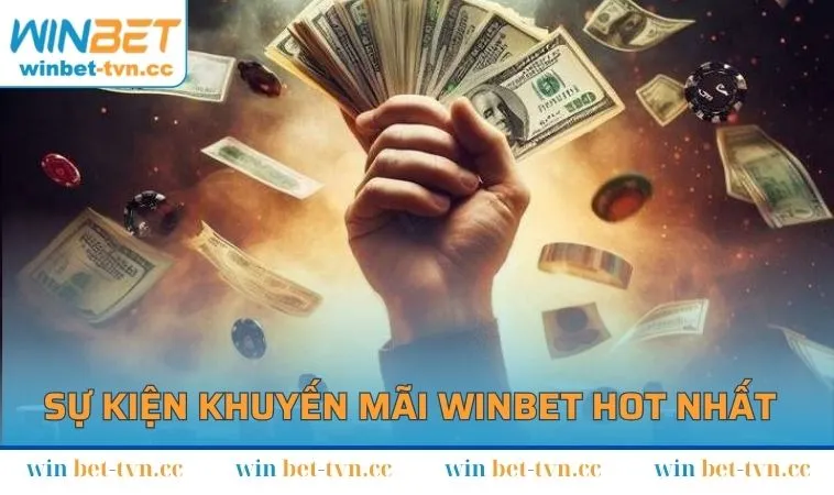 Các sự kiện khuyến mãi WINBET hot nhất hiện nay