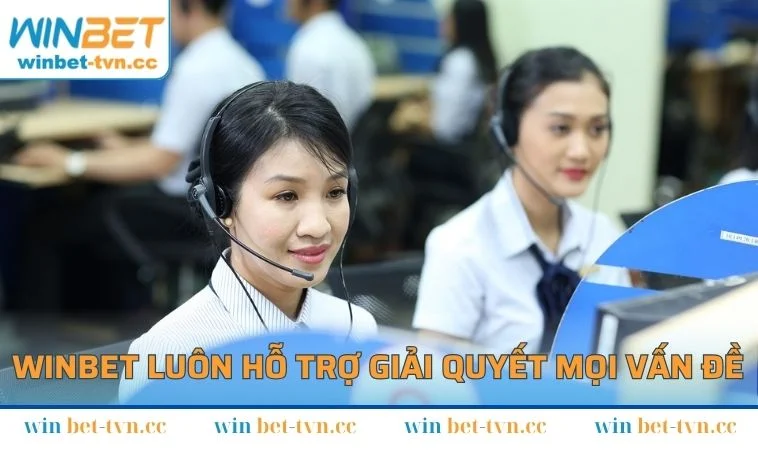 Liên hệ WINBET luôn hỗ trợ giải quyết mọi vấn đề khi khách hàng cần